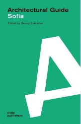 Sofia. Architectural Guide. Архитектурен пътеводител на град София